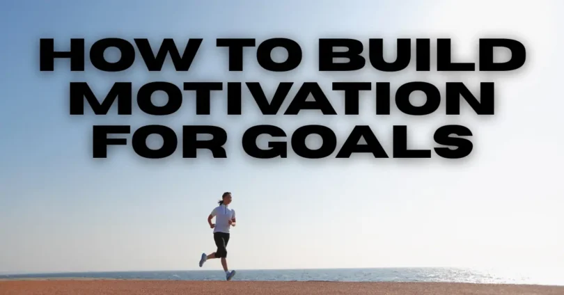 how to build motivation for goals