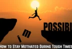 how to stay motivated during tough times